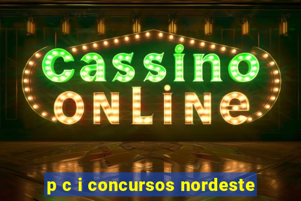 p c i concursos nordeste